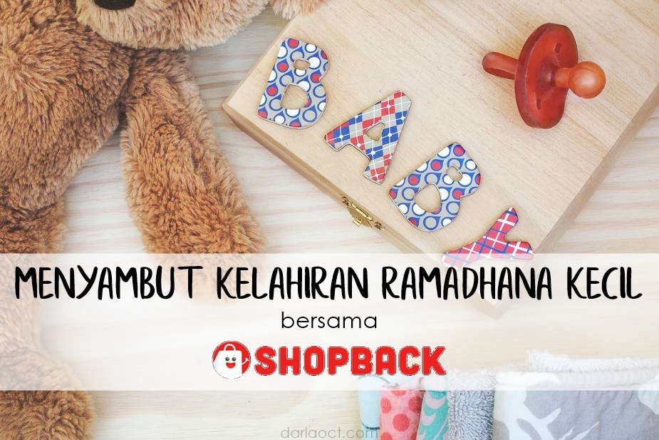 Menyambut Kelahiran Ramadhana Kecil bersama Shopback | DarlaOct.com